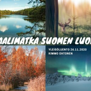Yleisöluento: Kimmo Ohtonen - Virtuaalimatka Suomen luontoon.